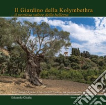 Il giardino della Kolymbethra... il prezioso valore della bellezza libro di Cicala Eduardo