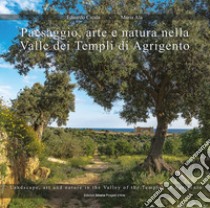 Paesaggio, arte e natura nella valle dei templi di Agrigento libro di Cicala Eduardo; Ala Maria