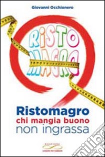 Ristomagro, chi mangia buono non ingrassa libro di Occhionero Giovanni