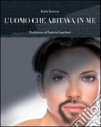 L'uomo che abitava in me libro di Inserra Katia