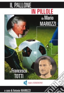 Il pallone in pillole libro di Mariozzi Antonio; Augelli L. (cur.)