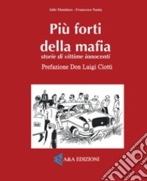 Più forti della mafia libro di Nania Francesco; Mantineo Aldo; Augelli V. (cur.); Augelli L. (cur.)