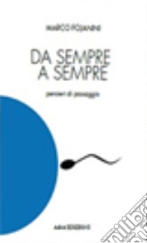 Da sempre a sempre libro di Fojanini Marco; Augelli L. (cur.); Annunziato E. (cur.)