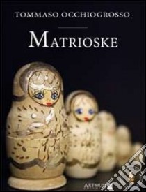 Matrioske libro di Occhiogrosso Tommaso