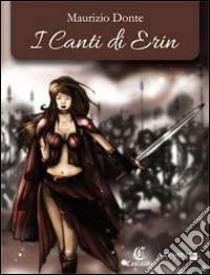 I canti di Erin libro di Donte Maurizio