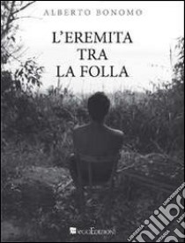 L'eremita tra la folla libro di Bonomo Alberto