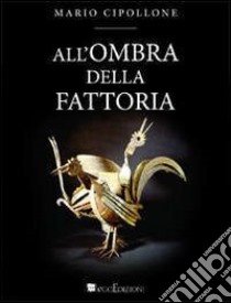 All'ombra della fattoria libro di Cipollone Mario