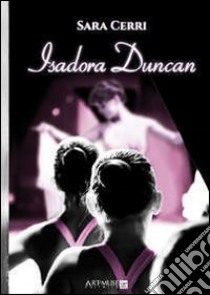 Isadora Duncan libro di Cerri Sara