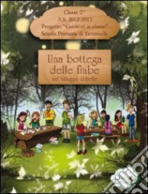 Una bottega delle fiabe nel villaggio ribelle libro di Scuola primaria di Tavernelle (PU) (cur.)