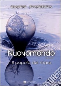 Nuovomondo. Il popolo del mare libro di Evangelista Claudio