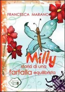 Milly, storia di una farfalla equilibrista libro di Marano Francesca