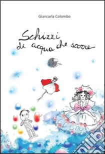 Schizzi di acqua che scorre libro di Colombo Giancarla