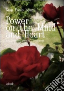 Power on the mind and heart libro di Scanu Gian Paolo