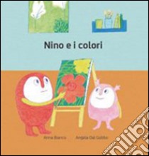 Nino e i colori. Ediz. illustrata libro di Bianco Anna