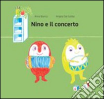 Nino e il concerto. Ediz. illustrata libro di Bianco Anna