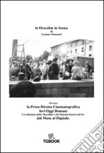 Le orecchie in scena libro di Muratori Luciano