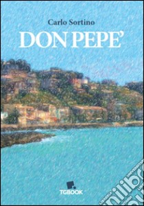 Don Pepè libro di Sortino Carlo