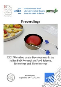 Proceedings. XXII Workshop on the developments in the italian PhD research on food science, technology and biotechnology (Bolzano, 20-22 settembre 2017) libro di Scampicchio Matteo