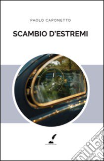 Scambio d'estremi libro di Caponetto Paolo; Burgazzi R. (cur.)