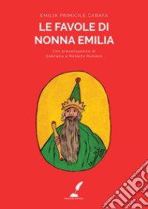 Le favole di nonna Emilia libro di Primicile Carafa Emilia; Romano C. (cur.)