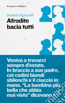 Afrodite bacia tutti libro di Signorelli Stefania; Burgazzi R. (cur.)