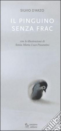 Il pinguino senza frac. Ediz. illustrata libro di D'Arzo Silvio