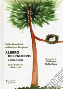 Albero bell'albero e altre storie. Con CD-Audio libro di Bonvicini Fabio; Magnani Gianluca