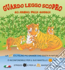 Gli animali della giungla. Guardo leggo scopro libro di Dolzhenkova Eugenia; Grigolato Luca