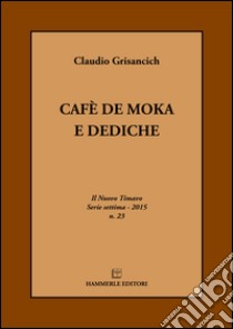 Cafè de moka e dediche libro di Grisancich Claudio