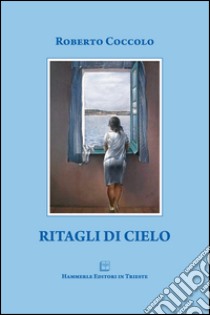 Ritagli di cielo libro di Coccolo Roberto