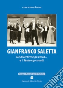 Gianfranco Saletta. De divertirme go zercà... e 'l teatro go trovà! libro di Sgherla J. (cur.)