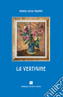 La vertigine libro di Grandi Maria Luisa