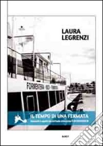 Il tempo di una fermata. Appunti e spunti da un'isola chiamata Formentera libro di Legrenzi Laura