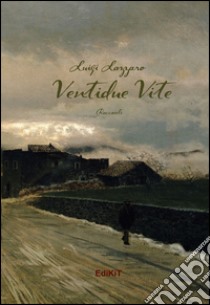 Ventidue vite libro di Lazzaro Luigi