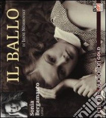 Il ballo letto da Sonia Bergamasco. Audiolibro. CD Audio formato MP3. Ediz. integrale  di Némirovsky Irène