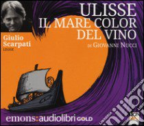 Ulisse. Il mare color del vino letto da Giulio Scarpati. Audiolibro. CD Audio formato MP3  di Nucci Giovanni
