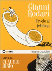 Favole al telefono lette da Claudio Bisio letto da Claudio Bisio. Audiolibro. CD Audio formato MP3. Ediz. integrale  di Rodari Gianni