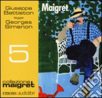 Maigret letto da Giuseppe Battiston: Maigret,-Il crocevia delle tre vedove-La ballerina del Gai-Moulin-Il defunto signor Gallet. Audiolibro. CD Audio formato MP3  di Simenon Georges