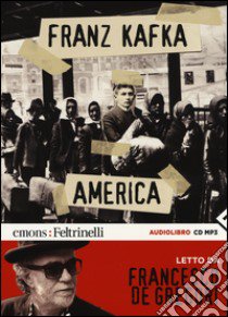 America letto da Francesco De Gregori. Audiolibro. CD Audio formato MP3  di Kafka Franz