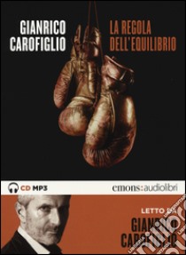 La regola dell'equilibrio letto da Gianrico Carofiglio. Audiolibro. CD Audio formato MP3  di Carofiglio Gianrico