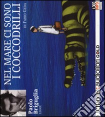 Nel mare ci sono i coccodrilli. Storia vera di Enaiatollah Akbari letto da Paolo Briguglia. Audiolibro. CD Audio formato MP3  di Geda Fabio; Briguglia Paolo