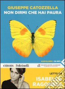 Non dirmi che hai paura letto da Isabella Ragonese. Audiolibro. CD Audio formato MP3. Ediz. integrale  di Catozzella Giuseppe