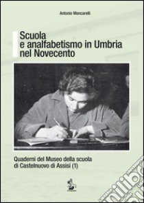 Scuola e analfabetismo in Umbria nel Novecento libro di Mencarelli Antonio