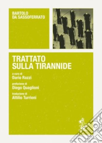 Trattato sulla tirannide. Testo latino a fronte libro di Bartolo da Sassoferrato; Razzi D. (cur.)