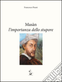 Masàn l'importanza dello stupore libro di Pisani Francesco