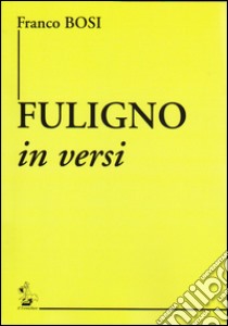 Fuligno in versi libro di Bosi Franco