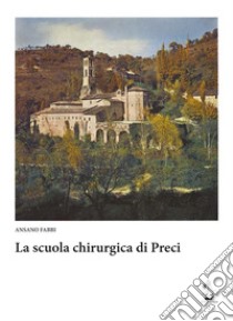 La scuola chirurgica di Preci libro di Fabbi Ansano