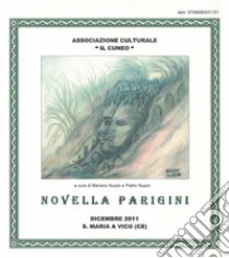 Novella Parigini. Catalogo della mostra (S. Maria a Vico, dicembre 2011) libro di Nuzzo M. (cur.); Nuzzo P. (cur.)