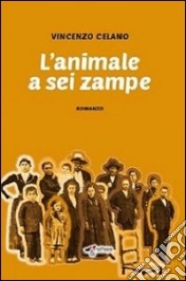 L'animale a sei zampe libro di Celano Vincenzo