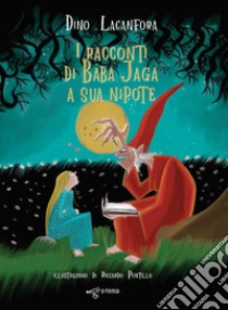 I racconti di Baba Jaga a sua nipote libro di Lacanfora Dino